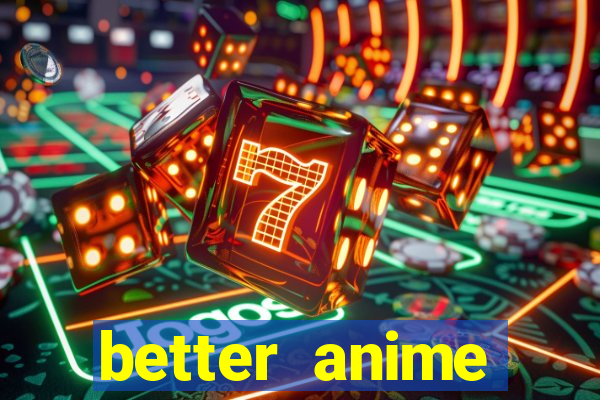 better anime download apk